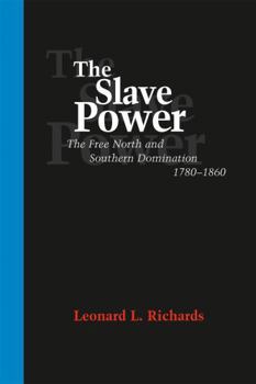 Paperback The Slave Power: The Free North and Southern Domination, 1780--1860 Book