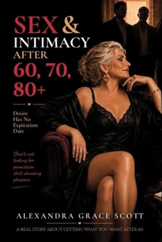 SEX & INTIMACY AFTER 60, 70, 80+