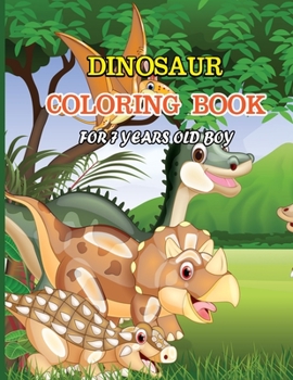 Paperback Dinosaur Coloring Book for 7 Years Old Boy: A dinosaur coloring activity book for kids. Great dinosaur activity gift for little children. Fun Easy Ado Book