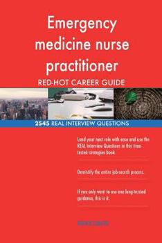 Paperback Emergency medicine nurse practitioner RED-HOT Career; 2545 REAL Interview Questi Book