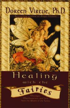Paperback Healing with the Fairies: Messages, Manifestations, and Love from the World of the Fairies Book