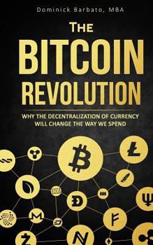 Paperback The Bitcoin Revolution: Why Bitcoin Will Change Currency Forever Book