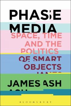 Paperback Phase Media: Space, Time and the Politics of Smart Objects Book