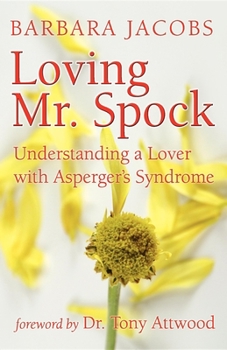 Paperback Loving Mr. Spock: Understanding a Lover with Asperger's Syndrome Book