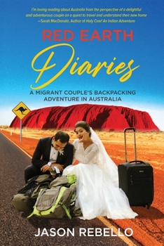 Paperback Red Earth Diaries: A Migrant Couple's Backpacking Adventure in Australia Book