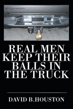 Paperback Real Men Keep Their Balls In The Truck Book