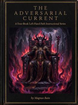 Hardcover The Adversarial Current: A Four-Book Left-Hand Path Instructional Series Book