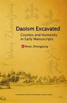 Paperback Daoism Excavated: Cosmos and Humanity in Early Manuscripts Book