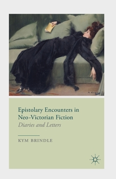 Paperback Epistolary Encounters in Neo-Victorian Fiction: Diaries and Letters Book