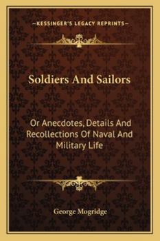 Soldiers And Sailors: Or Anecdotes, Details And Recollections Of Naval And Military Life