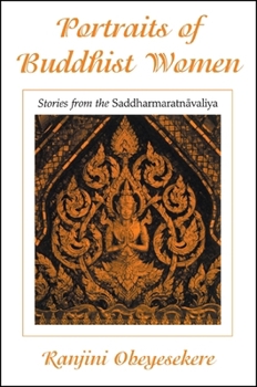 Portraits of Buddhist Women: Stories from the Saddharmaratnavaliya (S U N Y Series in Buddhist Studies)