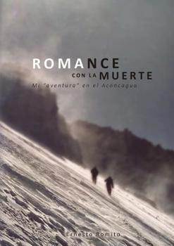 Paperback ROMANCE CON LA MUERTE - Mi "aventura" en el Aconcagua [Spanish] Book