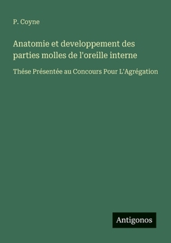 Paperback Anatomie et developpement des parties molles de l'oreille interne: Thése Présentée au Concours Pour L'Agrégation [French] Book