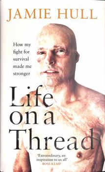 Hardcover Life on a Thread: How my fight for survival made me stronger Book