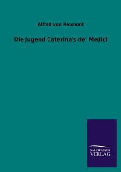 Paperback Die Jugend Caterina's de' Medici [German] Book