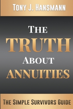 The Truth About Annuities: The Simple Survivors Guide