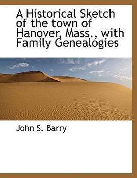 Paperback A Historical Sketch of the Town of Hanover, Mass., with Family Genealogies Book
