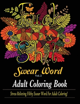 Paperback Swear Word (Fuck This Shit): Adult Coloring Book: Stress Relieving Filthy Swear Word for Adult Coloring Book