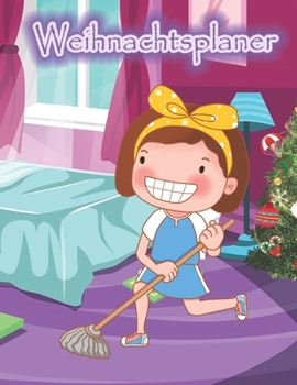 Weihnachtsplaner : Notizbuch F?r Die Organisation der Feiertage, Planer F?r Die Feiertage 2019, Dezember Kalender 1 Bis 31, 100 Seiten, 8. 5 X 11