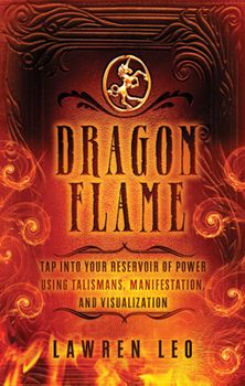 Paperback Dragonflame: Tap Into Your Reservoir of Power Using Talismans, Manifestation, and Visualization Book