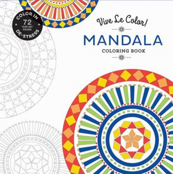 Paperback Vive Le Color! Mandala (Adult Coloring Book): Color In; De-Stress (72 Tear-Out Pages) Book