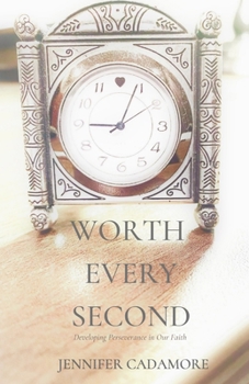 Paperback Worth Every Second: Developing Perseverance in Our Faith Book