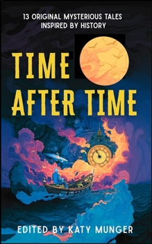 Time after Time : 13 Original Mysterious Tales Inspired by History