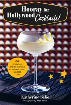 Hardcover Hooray for Hollywood Cocktails!: 50 Legendary Drinks Inspired by Tinseltown's Biggest Stars Book