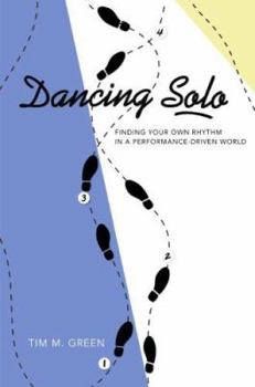 Paperback Dancing Solo: Finding Your Own Rhythm in a Performance-Driven World Book