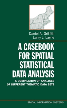 Hardcover A Casebook for Spatial Statistical Data Analysis: A Compilation of Analyses of Different Thematic Data Sets Book