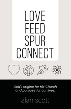 Love Feed Spur Connect: God's engine for His Church and purpose for our lives.