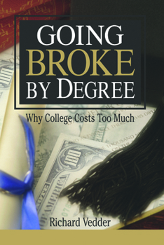 Paperback Going Broke by Degree: Why College Costs Too Much Book