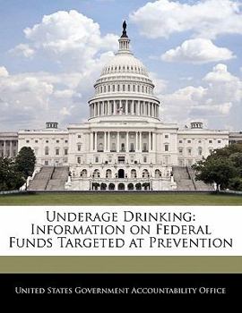 Paperback Underage Drinking: Information on Federal Funds Targeted at Prevention Book
