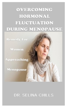 Paperback Overcoming Hormonal Fluctuation during Menopause: Remedy for Women Approaching Menopause Book