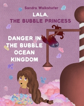 Paperback Lala, the Bubble Princess: Danger in the Bubble Ocean Kingdom Book