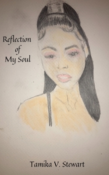 Reflection of My Soul: Turning Pain Into Power Through Lyrics and Poetry