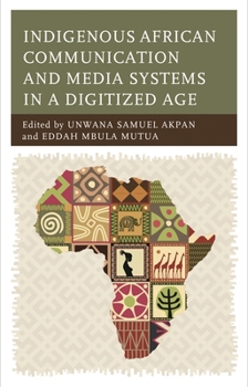 Hardcover Indigenous African Communication and Media Systems in a Digitized Age Book