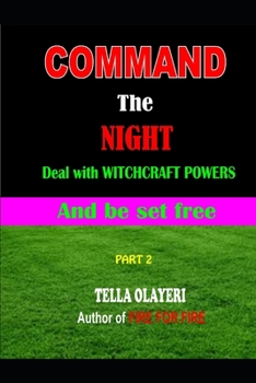 Paperback Command the NIGHT deal with WITCHCRAFT powers and be set free Book