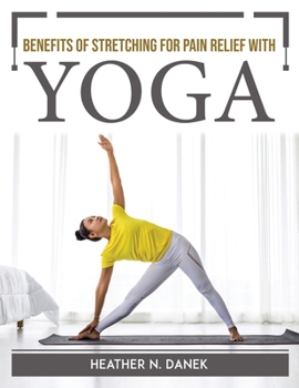 Paperback Benefits of Stretching for Pain Relief with Yoga Book