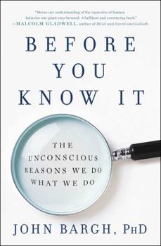 Paperback Before You Know It: The Unconscious Reasons We Do What We Do Book