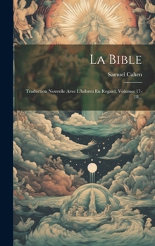 Hardcover La Bible: Traduction Nouvelle Avec L'hébreu En Regard, Volumes 17-18... [French] Book