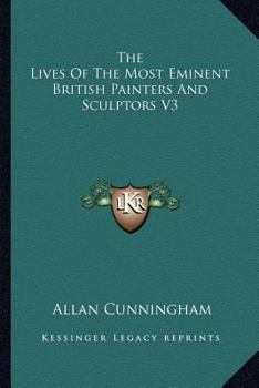 Paperback The Lives Of The Most Eminent British Painters And Sculptors V3 Book