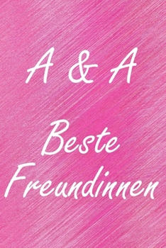 A & A. Beste Freundinnen: BFF personalisiertes Notizbuch mit den Anfangsbuchstaben der besten Freundinnen. Persönliches Tagebuch / Schreibheft / ... Seiten, glänzendes Cover (German Edition)