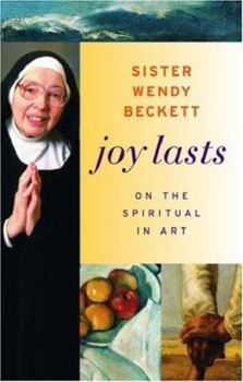 Hardcover Joy Lasts: On the Spiritual in Art Book