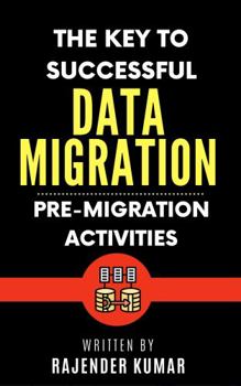 Paperback The Key to Successful Data Migration: Pre-Migration Activities Book