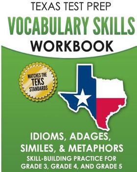 Paperback TEXAS TEST PREP Vocabulary Skills Workbook Idioms, Adages, Similes, & Metaphors: Skill-Building Practice for Grade 3, Grade 4, and Grade 5 Book