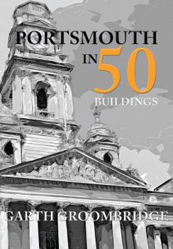 Portsmouth in 50 Buildings - Book  of the In 50 Buildings