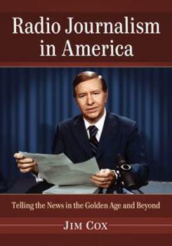Paperback Radio Journalism in America: Telling the News in the Golden Age and Beyond Book