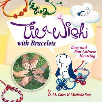 Paperback Tie a Wish with Bracelets: Easy and Fun Chinese Knotting Book