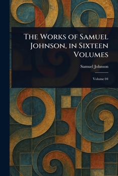The Works of Samuel Johnson, Ll.D: A Dissertation Upon the Greek Comedy. Dedications. Preface to Payne's Tables of Interest. Adventurer. History of Rasselas